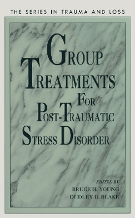 Group Treatment for Post Traumatic Stress Disorder: Conceptualization, Themes and Processes by Bruce Young 9781138005198