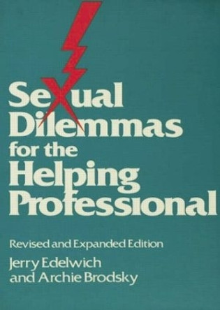 Sexual Dilemmas For The Helping Professional: Revised and Expanded Edition by Jerry Edelwich 9781138004863