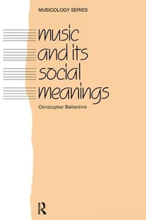 Music and Its Social Meanings by Christopher Ballantine 9781138176058