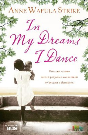 In My Dreams I Dance by Anne Wafula-Strike 9780007354283