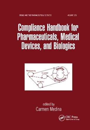 Compliance Handbook for Pharmaceuticals, Medical Devices, and Biologics by Carmen Medina 9780367394769
