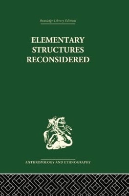 Elementary Structures Reconsidered: Levi-Strauss on Kinship by Francis Korn 9780415866538