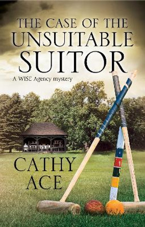The Case of the Unsuitable Suitor by Cathy Ace 9780727887443