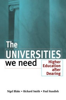 The Universities We Need: Higher Education After Dearing by Nigel Blake 9781138180017