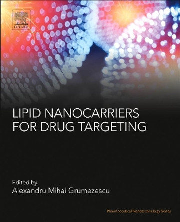 Lipid Nanocarriers for Drug Targeting by Alexandru Mihai Grumezescu 9780128136874