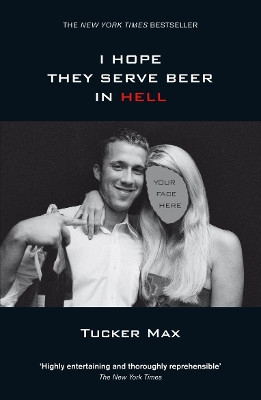 I Hope They Serve Beer in Hell by Tucker Max 9780141029450
