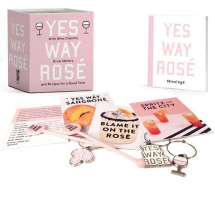 Yes Way Rose Mini Kit: With Wine Charms, Drink Stirrers, and Recipes for a Good Time by Erica Blumenthal