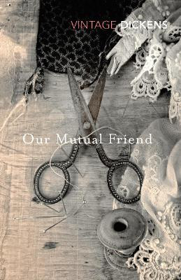 Our Mutual Friend by Charles Dickens 9780099540694
