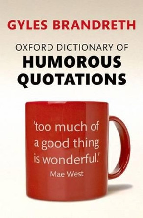 Oxford Dictionary of Humorous Quotations by Gyles Brandreth 9780199681372