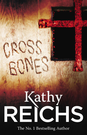 Cross Bones: (Temperance Brennan 8) by Kathy Reichs 9780099556572