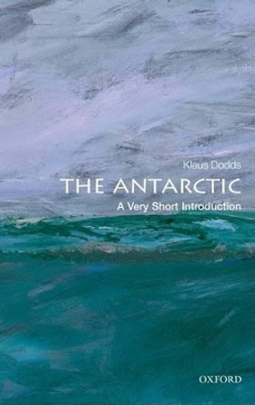 The Antarctic: A Very Short Introduction by Klaus Dodds 9780199697687