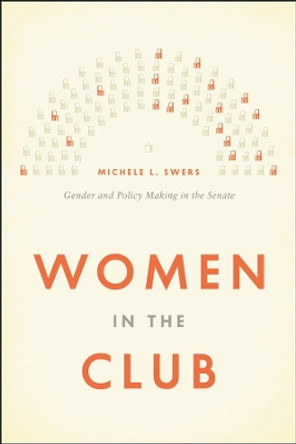 Women in the Club: Gender and Policy Making in the Senate by Michele L. Swers 9780226022826