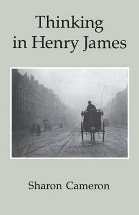 Thinking in Henry James by Sharon Cameron 9780226092317