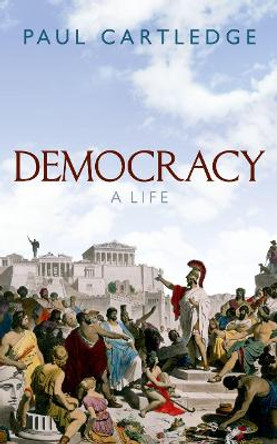 Democracy: A Life by Paul Cartledge 9780198815136