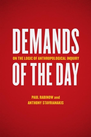 Demands of the Day: On the Logic of Anthropological Inquiry by Paul Rabinow 9780226036885