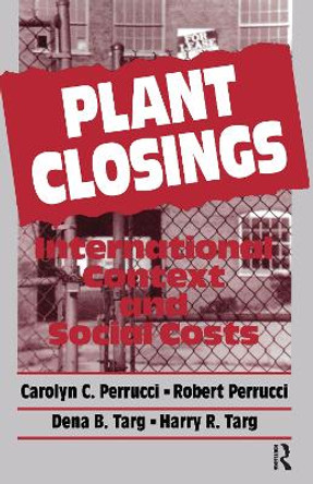 Plant Closings: International Context and Social Costs by Dena Targ 9780202303383