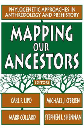 Mapping Our Ancestors: Phylogenetic Approaches in Anthropology and Prehistory by Stephen Shennan 9780202307510