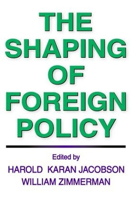 The Shaping of Foreign Policy by William Zimmerman 9780202309958
