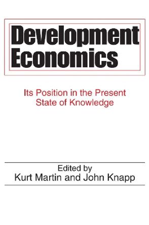 Development Economics: Its Position in the Present State of Knowledge by John Knapp 9780202361482