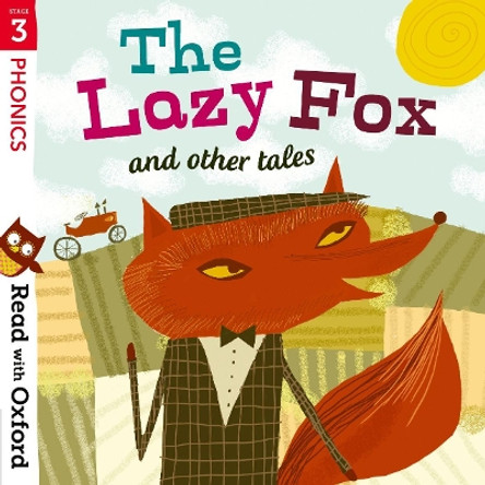 Read with Oxford: Stage 3: Phonics: The Lazy Fox and Other Tales by Alison Hawes 9780192765192