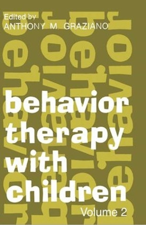 Behavior Therapy with Children: Volume 2 by Anthony M. Graziano 9780202362830