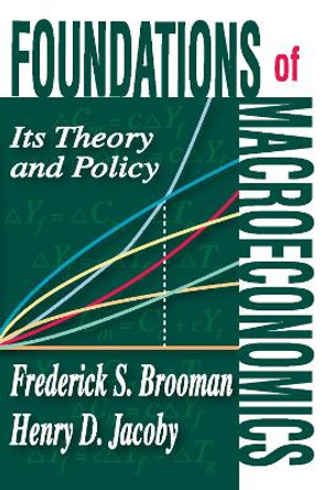 Foundations of Macroeconomics: Its Theory and Policy by Frederick S. Brooman 9780202362908