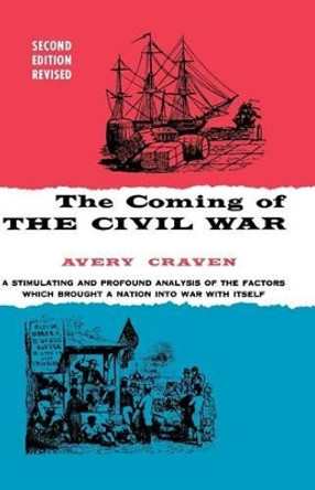 The Coming of the Civil War by Avery O. Craven 9780226118949