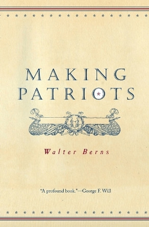 Making Patriots by Walter Berns 9780226044385