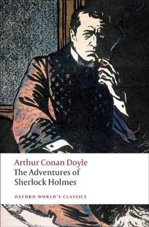The Adventures of Sherlock Holmes by Sir Arthur Conan Doyle 9780199536955