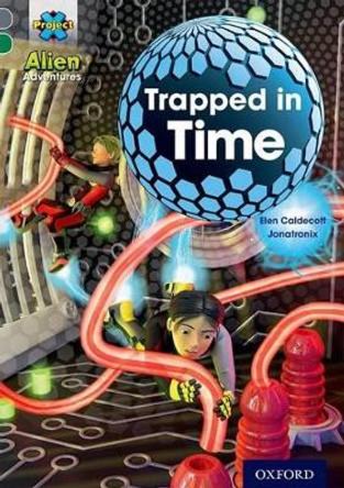 Project X Alien Adventures: Grey Book Band, Oxford Level 12: Trapped in Time by Elen Caldecott 9780198391326