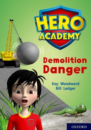 Hero Academy: Oxford Level 10, White Book Band: Demolition Danger by Kay Woodward 9780198416623