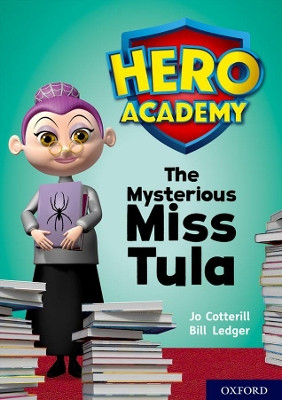 Hero Academy: Oxford Level 11, Lime Book Band: The Mysterious Miss Tula by Jo Cotterill 9780198416722