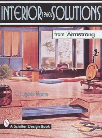 Interior Solutions from Armstrong: The 1960s by C.Eugene Moore