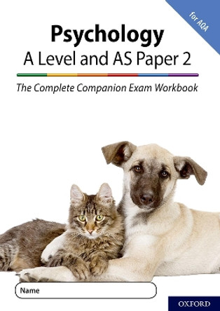 The Complete Companions for AQA Fourth Edition: 16-18: The Complete Companions: A Level Year 1 and AS Psychology: Paper 2 Exam Workbook for AQA by Rob McIlveen 9780198428916