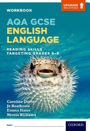 AQA GCSE English Language: Reading Skills Workbook - Targeting Grades 6-9 by Caroline Davis 9780198437468