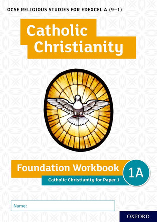 GCSE Religious Studies for Edexcel A (9-1): Catholic Christianity Foundation Workbook: Catholic Christianity for Paper 1 by Ann Clucas 9780198444947