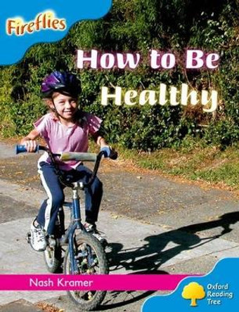 Oxford Reading Tree: Level 3: Fireflies: How to be Healthy Nash Kramer 9780198472759 Oxford Reading Tree: Level 3: Fireflies: How to be Healthy Nash Kramer 9780198472759