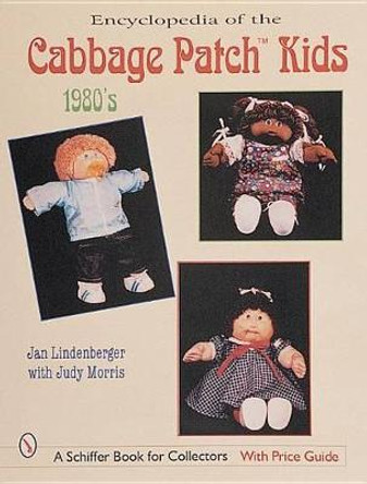 Encyclopedia of Cabbage Patch Kids: 1980s by Jan Lindenberger