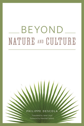 Beyond Nature and Culture by Philippe Descola 9780226212364