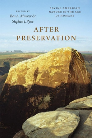 After Preservation: Saving American Nature in the Age of Humans by Ben A. Minteer 9780226259826