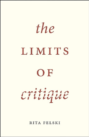 The Limits of Critique by Rita Felski 9780226294032