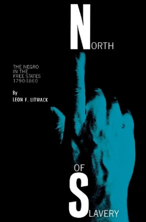 North of Slavery by Leon F. Litwack 9780226485867