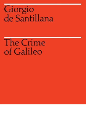 The Crime of Galileo by Giorgio De Santillana 9780226734811