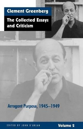 Collected Essays and Criticism: v. 2: Arrogant Purpose, 1945-49 by Clement Greenberg 9780226306223