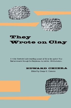 They Wrote on Clay by Edward Chiera 9780226104256