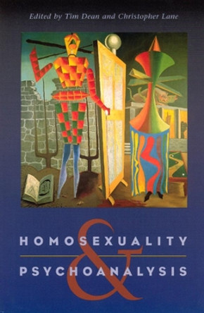 Homosexuality and Psychoanalysis by Tim Dean 9780226139364