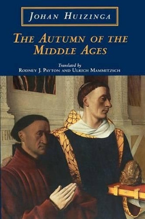 The Autumn of the Middle Ages by Johan H. Huizinga 9780226359946