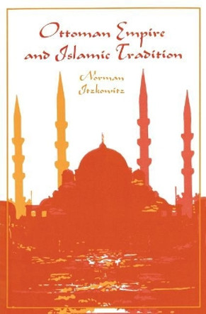 Ottoman Empire and Islamic Tradition by Norman Itzkowitz 9780226388069