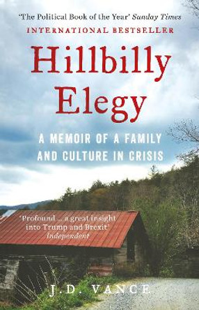 Hillbilly Elegy: A Memoir of a Family and Culture in Crisis by J. D. Vance