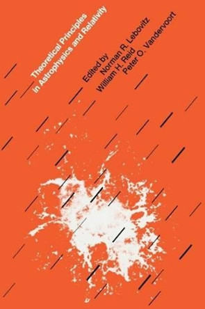 Theoretical Principles in Astrophysics and Relativity by Norman R. Lebovitz 9780226469904